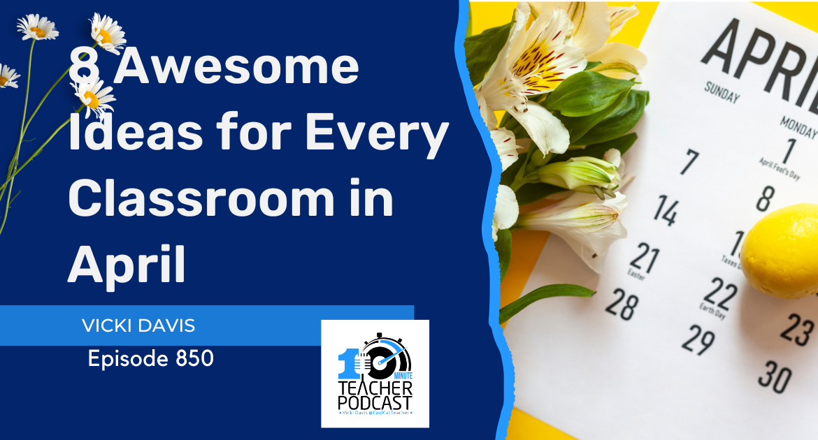 8 Superior Ideas for Your Classroom in April